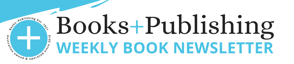 Books+Publishing Weekly Book Newsletter