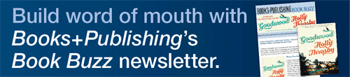 Image. Advertisement: Build word of mouth with Books+Publishing's Book Buzz newsletter