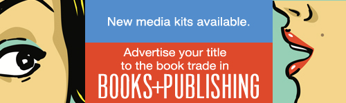 Image. Advertisement: New media kits available. Advertise your title to the book trade in Books+Publishing.