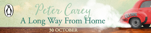 Image. Advertisement: Peter Carey. Long Way From Home. 30 October.