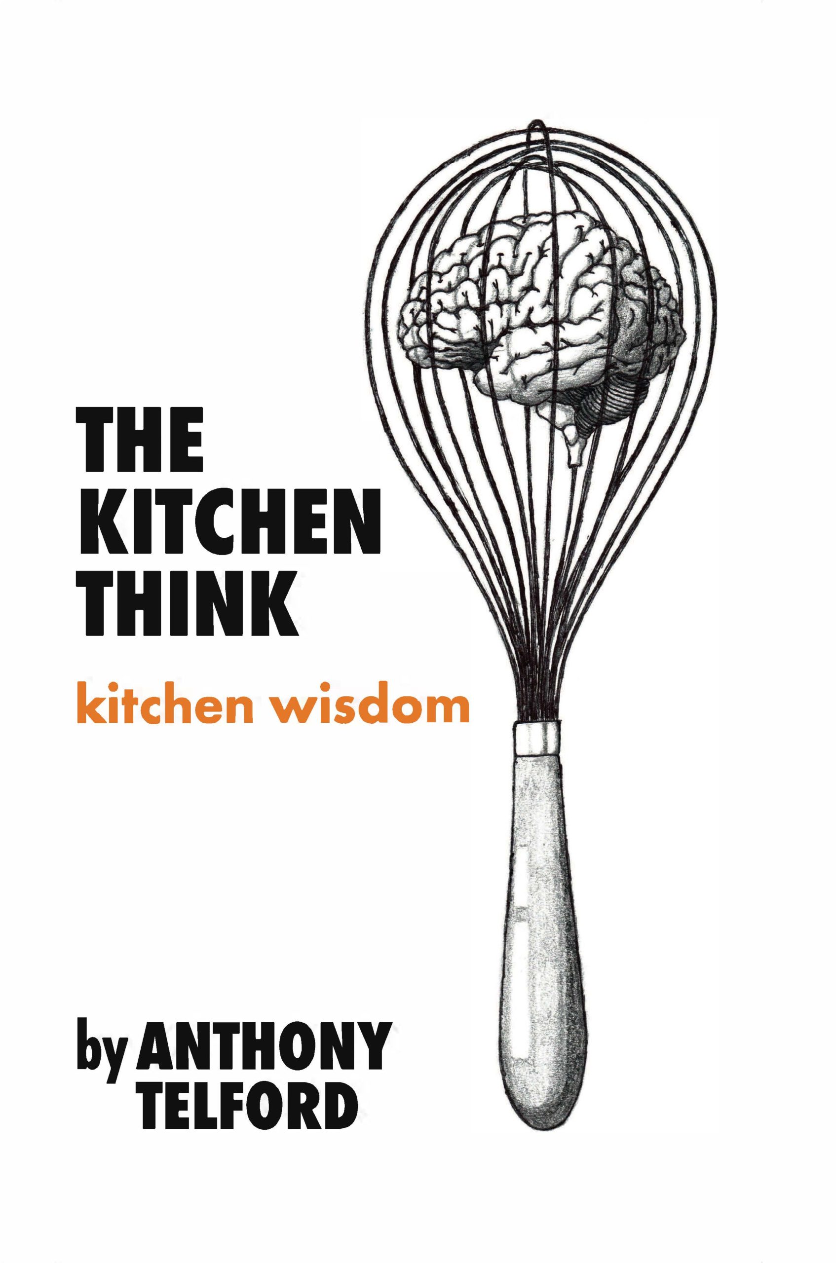 The Kitchen Think by Anthony Telford