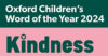 a graphic in green and pink. It reads 'oxford children's word of the year 2024' and 'kindness'