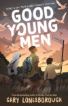 The cover of "Good Young Men" by Gary Lonesborough.