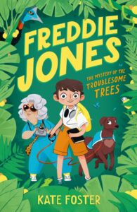 The cover of "Freddie Jones: The Mystery of the Troublesome Trees" by Kate Foster.