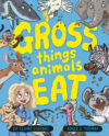 The cover of "Gross Things Animals Eat".