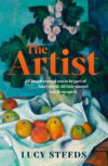 Cover of Lucy Steeds’s The Artist showing still life painting of fruit and flowers.