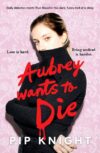 The cover of "Aubrey Wants to Die" by Pip Knight.