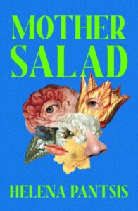 The cover of "Mother Salad" by Helena Pantsis.