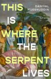Cover of "This is Where the Serpent Lives".