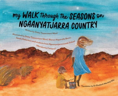 Cover of My Walk Through the Seasons on Ngaanyatjarra Country
